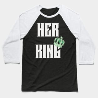 HER KING Baseball T-Shirt